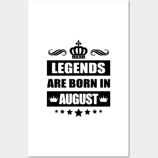 Legends Are born In August Posters and Art